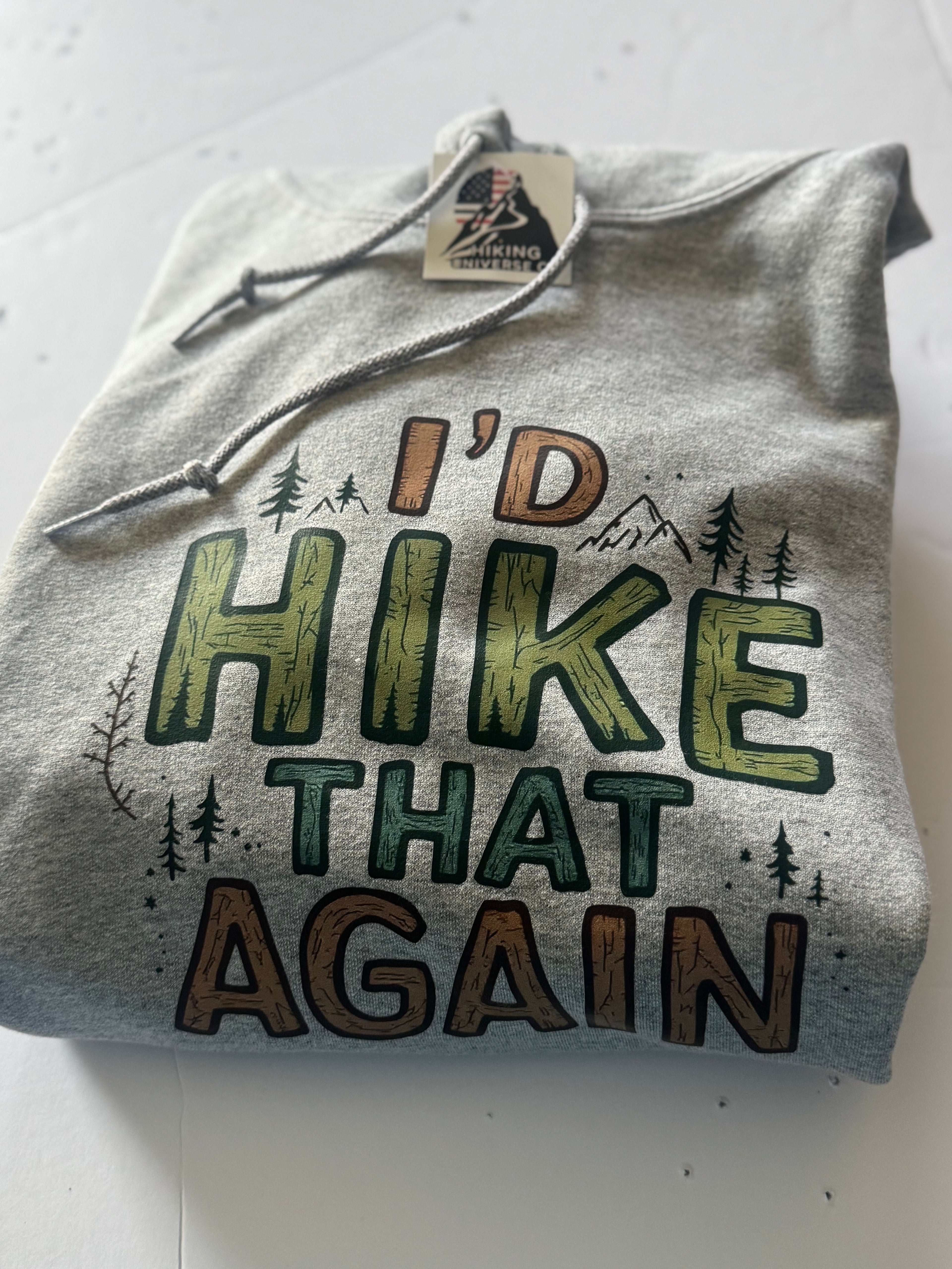 I’d Hike That Again Hoodie