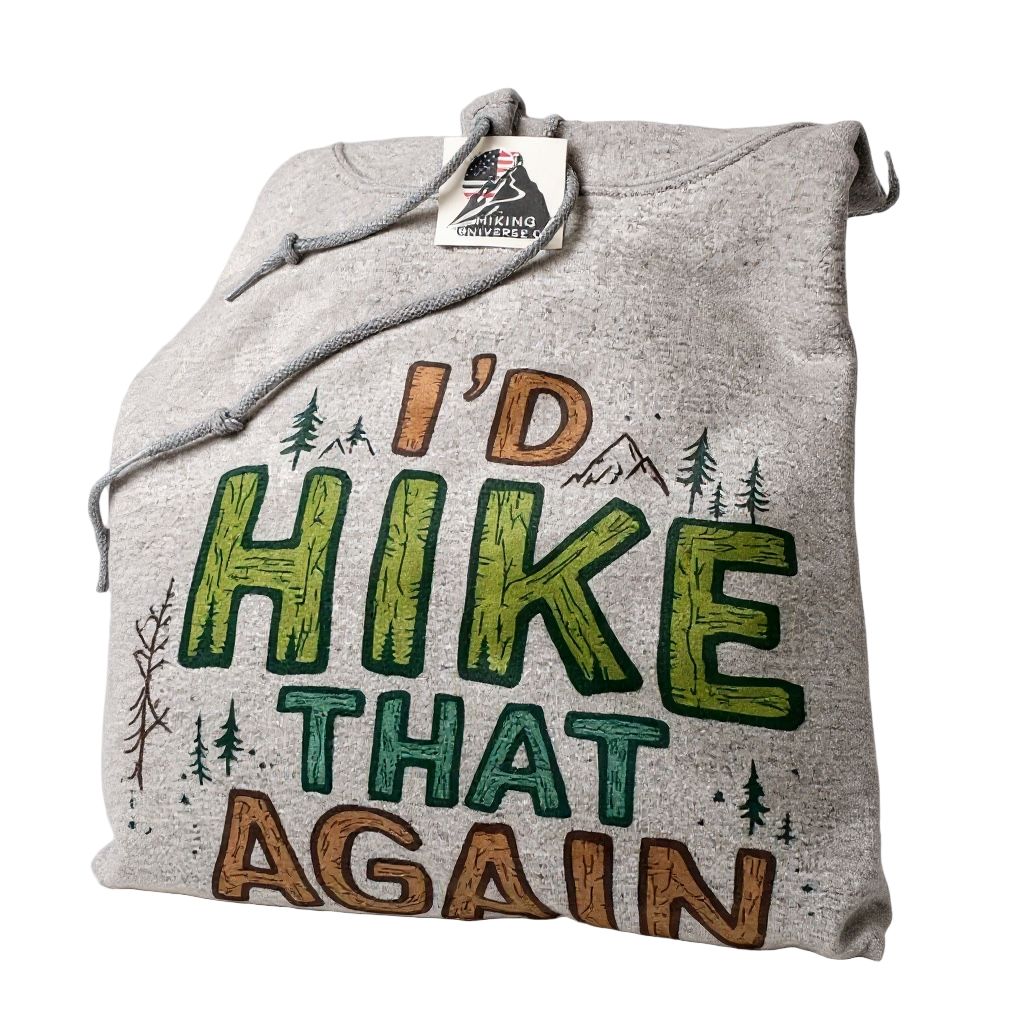 Gray hoodie with 'I'd Hike That Again' text and nature-themed design on a white background